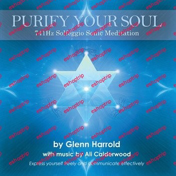 Purify Your Soul 5 741Hz Solfeggio Meditation by Glenn Harrold Ali Calderwood Audiobook