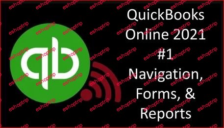 QuickBooks Online 2021 1 Navigation Forms Reports