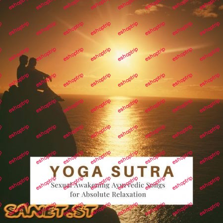 Sexual Healing Maestro Yoga Sutra Sexual Awakening Ayurvedic Songs for Absolute Relaxation 2021