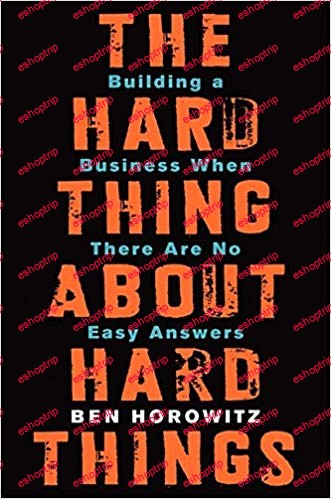 Ben Horowitz The Hard Thing About Hard Things