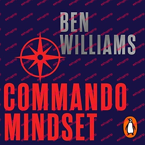 Commando Mindset Find Your Motivation Realize Your Potential Achieve Your Goals