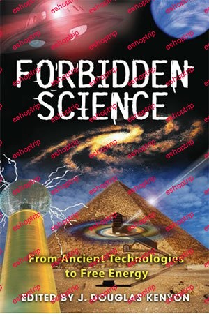 Forbidden Science From Ancient Technologies to Free Energy