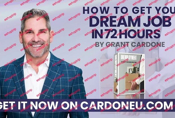 Grant Cardone – How To Get Your Dream Job in 72 Hours