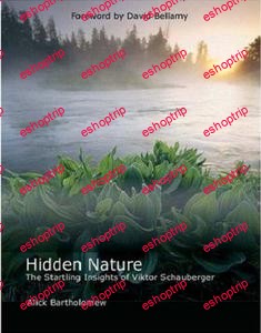 Hidden Nature The Startling Insights of Viktor Schauberger