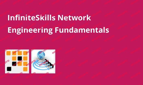 InfiniteSkills Network Engineering Fundamentals