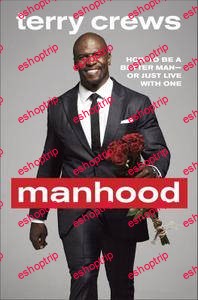 Manhood How to Be a Better Man—or Just Live with One by Terry Crews