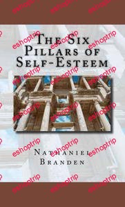 Nathaniel Branden The Six Pillars of Self Esteem