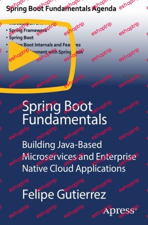 Spring Boot Fundamentals Building Java Based Microservices and Enterprise Native Cloud Applications