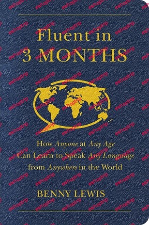 Fluent in 3 Months How Anyone Can Learn to Speak Any Language Like EnglishFrenchSpanishJapaneseItalianHebrew Mantesh