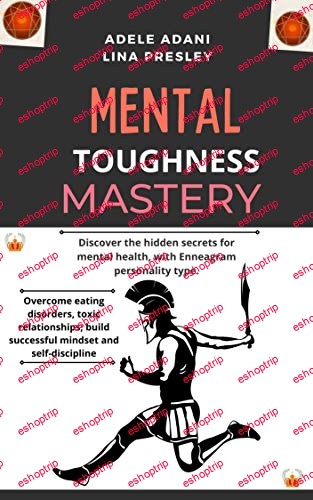 Mental Toughness Mastery Discover the hidden secrets for mental health with Enneagram personality type