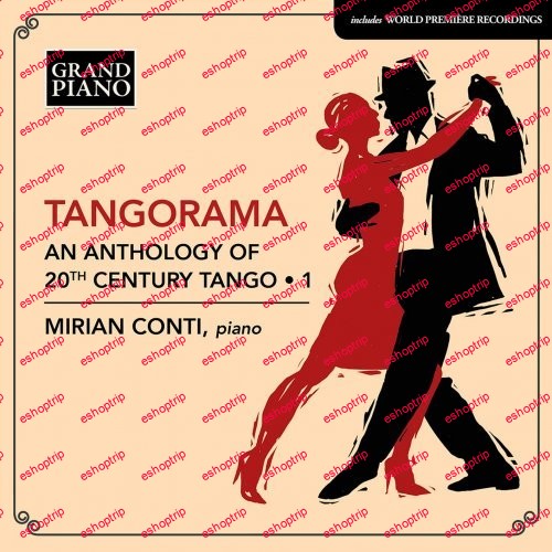 Mirian Conti Tangorama An Anthology of 20th Century Tango Vol 1 2021