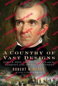 Robert W. Merry A Country of Vast Designs