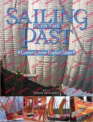 Sailing into the Past Replica Ships and Seamanship