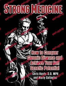 Strong Medicine How to Conquer Chronic Disease and Achieve Your Full Athletic Potential