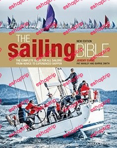 The Sailing Bible The Complete Guide for All Sailors from Novice to Experienced Skipper 2nd Edition