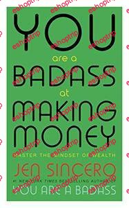 You Are a Badass at Making Money Master the Mindset of Wealth