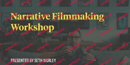 Academy Of Storytellers Narrative Filmmaking by Seth Worley