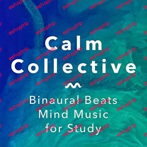 Calm Collective Binaural Beats Mind Music For Study 2020 Official Digital Download