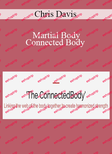 Chris Davis Martial Body Connected Body