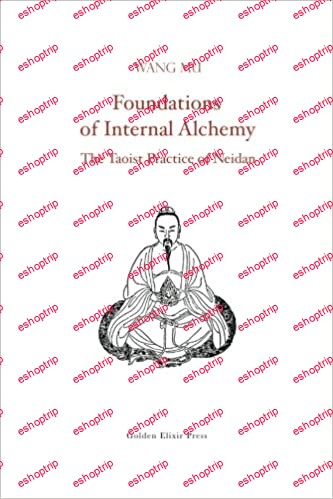 Foundations of Internal Alchemy The Taoist Practice of Neidan