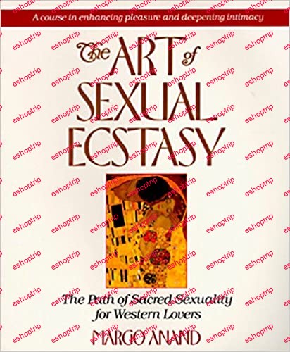 Margot Anand The Art of Sexual Ecstasy