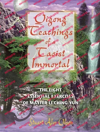 Qigong Teachings of a Taoist Immortal The Eight Essential Exercises of Master Li Ching yun