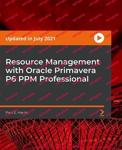 Resource Management with Oracle Primavera P6 PPM Professional