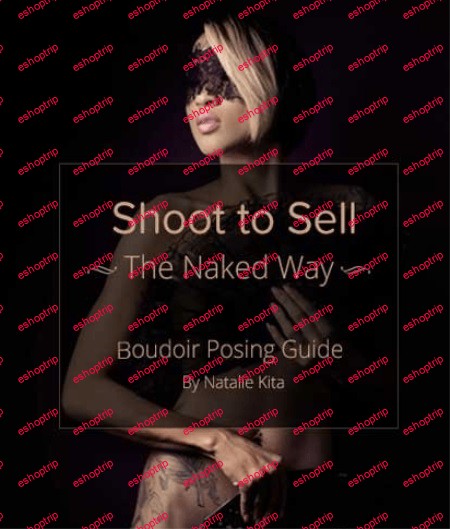 Shoot to Sell The Real Women Boudoir Posing Guide