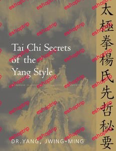 Tai Chi Secrets of the Yang Style Chinese Classics Translations Commentary by Jwing Ming Yang