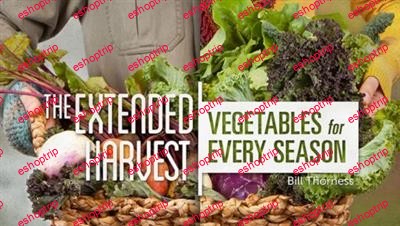 The Extended Harvest Vegetables for Every Season