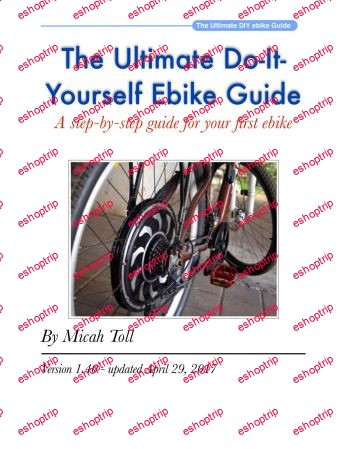 The Ultimate Do It Yourself Ebike Guide Learn How To Build Your Own Electric Bicycle