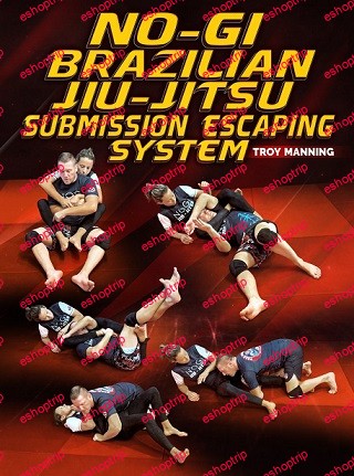 Troy Manning No Gi Brazilian Jiu Jitsu Escaping System