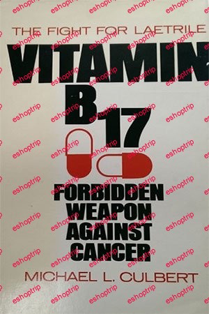 Vitamin B 17 Forbidden Weapon Against Cancer