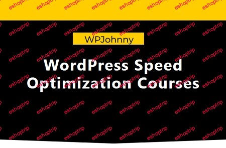 WPJohnny WordPress Speed Optimization Courses