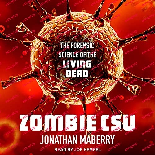 Zombie CSU The Forensic Science of the Living Dead