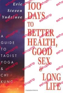 100 days to better health good sex long life. a guide to Taoist yoga Chi kung By Eric Yudelove