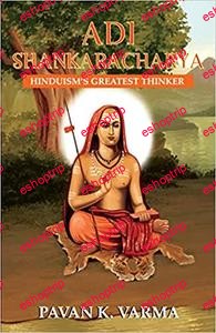 Adi Shankaracharya Hinduisms Greatest Thinker