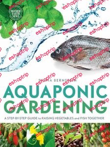 Aquaponic Gardening A Step By Step Guide to Raising Vegetables and Fish Together