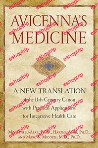 Avicennas Medicine A New Translation of the 11th Century Canon with Practical Applications for Integrative Health Care