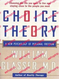 Choice Theory A New Psychology of Personal Freedom