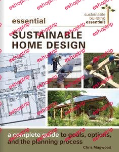 Essential Sustainable Home Design A Complete Guide to Goals Options and the Design Process