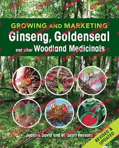 Growing and Marketing Ginseng Goldenseal and other Woodland Medicinals