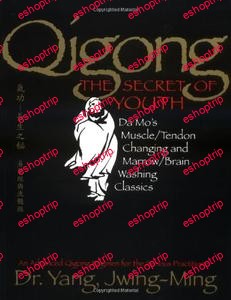 Qigong The Secret of Youth Da Mos Muscle Tendon Changing and Marrow Brain Washing Classics