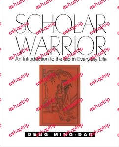 Scholar Warrior An Introduction to the Tao in Everyday Life