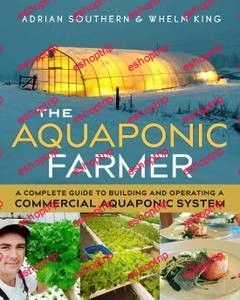 The Aquaponic Farmer A Complete Guide to Building and Operating a Commercial Aquaponic System