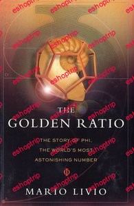 The Golden Ratio The Story of Phi the Worlds Most Astonishing Number