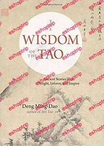 The Wisdom of the Tao Ancient Stories that Delight Inform and Inspire