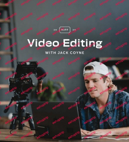 Video Editing How to Edit Your Film with Jack Coyne