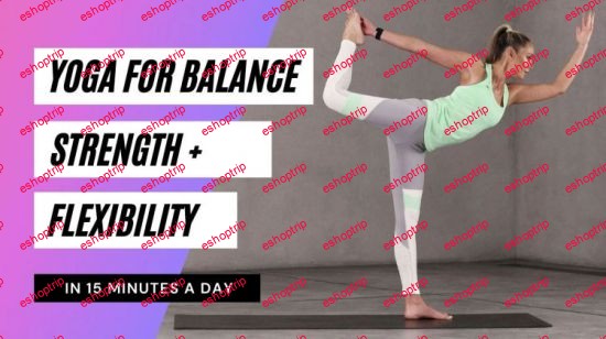 15 Minute Yoga For Balance Strength And Flexibility