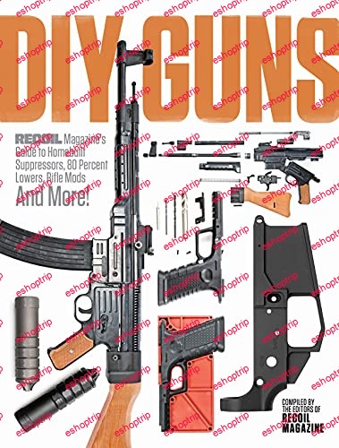 DIY GUNS Recoil Magazines Guide to Homebuilt Suppressors 80 Percent Lowers Rifle Mods and More